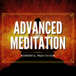 Advanced Meditation: Unlocking Deeper Levels of Awareness And Ultimate Guide.